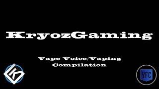 KRYOZGAMING Vape Voice/Vaping Compilation - Best of KryozGaming