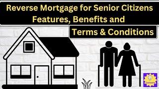 Reverse Mortgage for Senior Citizens | Features, terms & conditions of Reverse Mortgage Scheme |