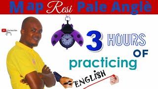 Pratike Anglè nan 3h de temps pouw amelyorel  | Better your English in 3 hours _Compilation Part 3-A