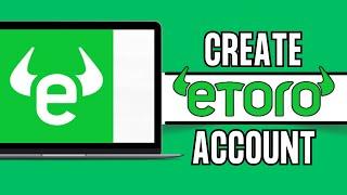 Etoro Sign Up: How to Create/Open Etoro Account 2024