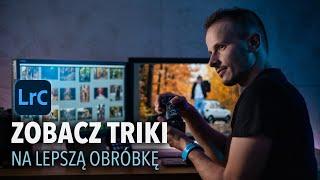 TRIKI NA LEPSZĄ OBRÓBKĘ - Poradnik Lightroom