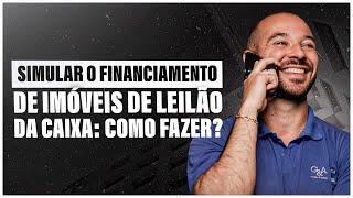 CORRETOR: SIMULAR O FINANCIAMENTO DE IMÓVEIS DE LEILÃO DA CAIXA: COMO FAZER?