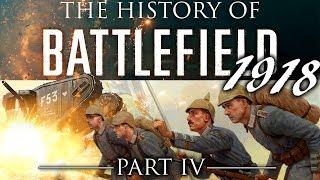 The History Of Battlefield - Part 4 - Battlefield 1918