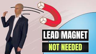 You don't need a Lead Magnet (as a B2B Consultant or Agency Owner)