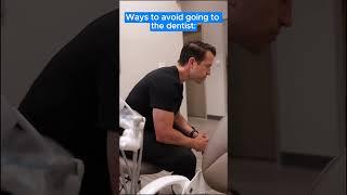 How to avoid seeing the dentist.