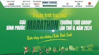 [LIVESTREAM] - Giải Bình Phước marathon - Trường Tươi Group lần thứ II, năm 2024