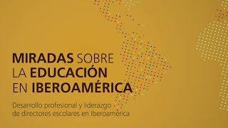 INFORME MIRADAS 2017 “Desarrollo profesional y liderazgo de directores escolares en Iberoamérica”