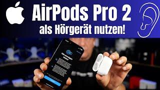 Apple AirPods Pro 2 Hörtest machen und als Hörgerät nutzen! In iOS 18.1 jetzt verfügbar!