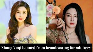 Zhang Yuqi banned from broadcasting for having an affair with a married businessman.