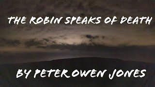 The Robin Speaks of Death by Peter Owen Jones (melody improvised by Will Parsons in Firle church)