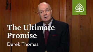 The Ultimate Promise: Romans 8 with Derek Thomas