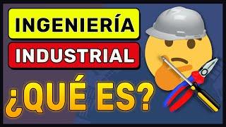 ¿QUÉ ES LA INGENIERÍA INDUSTRIAL?️(que hace un ingeniero industrial)