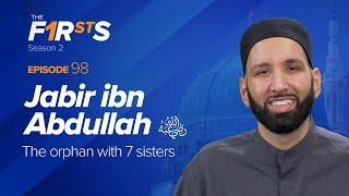 Jabir ibn Abdullah (ra): The Orphan With 7 Sisters | The Firsts | Dr. Omar Suleiman