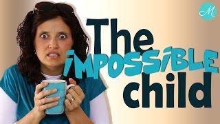 The Impossible Child - Miracle Maker Mom