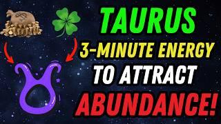 TAURUS : Attract Wealth and Abundance with These 3-Minute Energy Secrets!