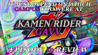 IT JUST DEPEND ON WHICH CAMPUS YOU WERE AT - Kamen Rider Gavv EPISODE 19 Review