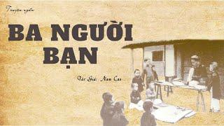 Nghe Truyện Đêm Khuya : BA NGƯỜI BẠN | Nam Cao | Đọc Truyện Kênh Cô Vân