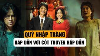 QUỶ NHẬP TRÀNG: Phim Kinh Dị Nặng Đô, Hấp Dẫn Với Cốt Truyện Ám Ảnh