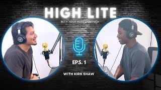 HighLite Podcast #2- Kirk Shaw