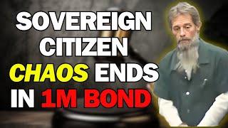 Sovereign Citizen CHOAS in Court Resulted in 1 Million Dollar Bond!