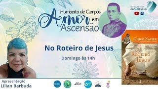 AMOR EM ASCENSÃO | NO ROTEIRO DE JESUS (Humberto de Campos/Chico Xavier) | Lilian Barbuda (BA)