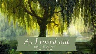 "As I roved out" - Trad. Irlandais - Cécile Branche