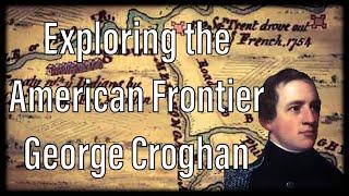 Exploring the American Frontier: George Croghan