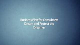 Business Plan for Consultant: What Your Business Plan Is Missing