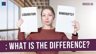 Liquidation or bankruptcy: what is the difference?