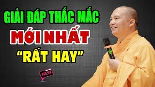 Giải đáp thắc mắc mới nhất (rất hay) - Thầy Thích Đạo Thịnh