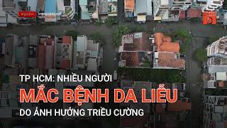 TP HCM: NHIỀU NGƯỜI MẮC BỆNH DA LIỄU DO ẢNH HƯỞNG TRIỀU CƯỜNG  | VTC9