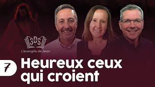 HEUREUX CEUX QUI CROIENT |  3DS Leçon 7 | Eric, Daniela et Christian