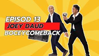 BOCEY COMEBACK EPS 13 : JOEY DAUD