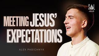 Jun 8, 2025 | Alex Pasichnyk | Meeting Jesus' expectations