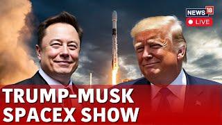 Elon Musk Launches SpaceX Starship Rocket With Trump At His Side | Trump Musk News | Live | N18G