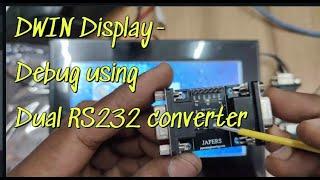 #30 DWIN - DEBUG USING DUAL RS232 Converter