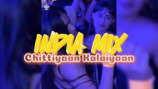 INDIA MIX - Chittiyaan Kalaiyaan ( Fandho Rmxr )