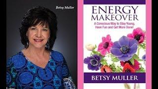 Betsy Muller: A Conscious Way to Stay Young, Have Fun and Get More Done Using EFT