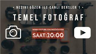 TEMEL FOTOĞRAF DERSLERİ (Nezihi Gözen ile Canlı Dersler 1)