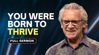 Living an Abundant Life: 4 Areas of Life to Thrive in - Bill Johnson Sermon | Bethel Church