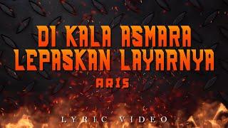 Aris - Di Kala Asmara Lepaskan Layarnya (Official Lyric Video)