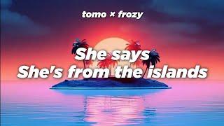 She says she's from the islands - KOMPA by TOMO, FROZY (lyrics, cyclized)