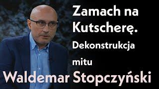 Zamach na Kutscherę. Dekonstrukcja mitu. Waldemar Stopczyński