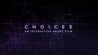 'Choices' - An Interactive Short Film