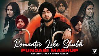 Romantic Like Shubh | Punjabi Mashup | Nain Tere X Be Mine X One Love | Mahesh Suthar & Sunny Hassan