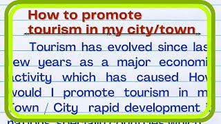 Essay on How would I promote tourism in my city/town?| Tourism