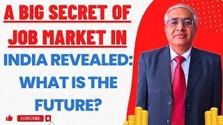 A Big Secret Of Job Market In India Revealed | What Is The Future ?