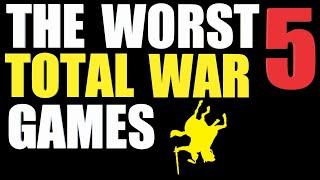 The Top 5 Worst Total War Games