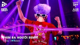 Nhạc Remix Triệu View 2025 | Phim Ba Người Remix TikTok | Top 20 Nhạc Remix TikTok Hay Nhất