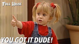 You Got It Dude | Full House